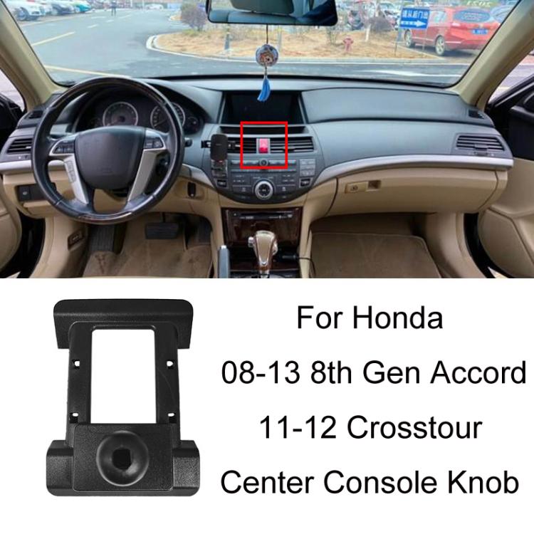 For Honda Left-hand Drive Car-Mounted Mobile Phone Navigation Holder Base, 04-07 Odyssey, 04-07 7th Generation Accord, 06-09 Civic, 07-11 CRV, 08-13 8th Generation Accord/11-12 Crosstour Center Console Knob, 08-13 8th Generation Accord/11-12 Crosstour...